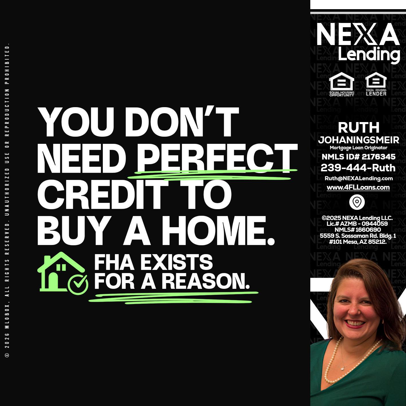 you don't need - Ruth Johaningsmeir -Mortgage Loan Originator